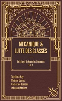 Anthologie de nouvelles steampunk Tome 2 : mécanique et lutte des classes