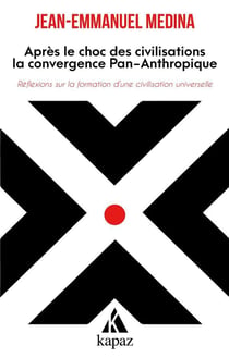 Après le choc des civilisations, la convergence  pan-anthropique : réflexions sur la formation d'une civilisation universelle