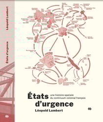 États d'urgence : Une histoire spatiale du continuum colonial français (édition 2025)