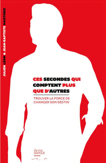 Ces secondes qui comptent plus que d'autres : Trouver la force de changer son destin