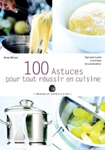 100 astuces pour tout reussir en cuisine