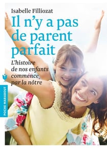 Il n'y a pas de parent parfait - l'histoire de nos enfants commence par la nôtre