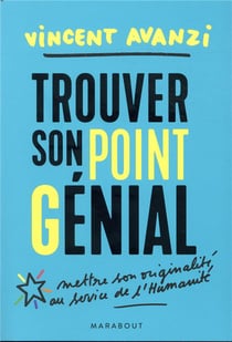 Trouver son point g-énial - trouver sa juste place dans le monde entre réalisation et contribution