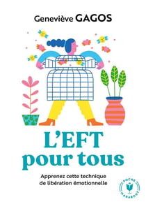 L'EFT pour tous - apprenez cette technique de libération émotionnelle