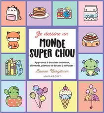 Je dessine un monde super chou : Apprenez à dessiner animaux, aliments, plantes et décors à croquer !