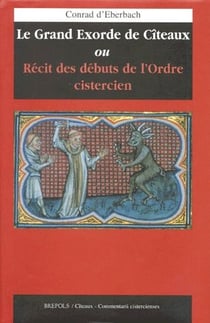 Le grand exorde de Cîteaux - récit des débuts de l'ordre cistercien