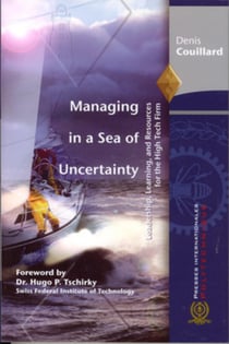 Managing in a Sea of Uncertainty : Leadership, Learning, and Resources for the High Tech Firm