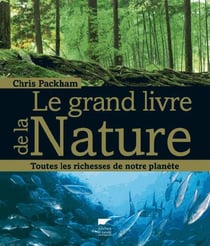 Le grand livre de la nature - toutes les richesses de notre planète