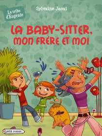 La tribu d'eugenie - t03 - la baby-sitter, mon frere et moi (la tribu d'eugenie)