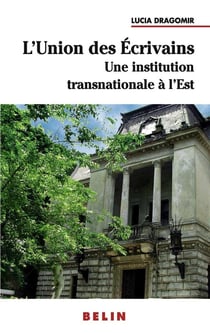 Une institution littéraire transnationale à l'est : l'union des écrivains