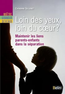 Loin des yeux, loin du coeur ? maintenir les liens parents-enfant dans la séparation