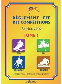 REGLEMENT FFE - 2009 - TOME 1 - CSO, DRESSAGE, CCE, HUNTER