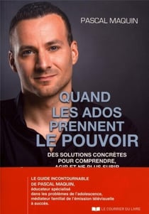 Quand les ados prennent le pouvoir - Des solutions concrètes pour comprendre, agir et ne plus subir
