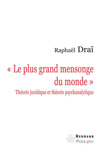 Le plus grand mensonge du monde - théorie juridique et théorie psychanalytique