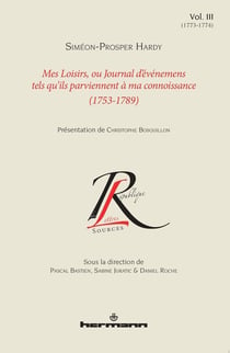 Mes loisirs ou journal d'événements tels qu'ils parviennent à ma connaissance (1753-1789) Tome 3