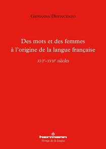 Des mots et des femmes à l'origine de la langue française : XVIe-XVIIe siècles