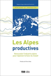 Les Alpes productives : renouveler l'industrie alpine pour repenser le futur du massif
