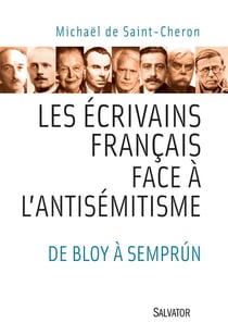 Les écrivains français face à l'antisémitisme - de Bloy à Semprun