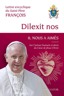 Dilexit nos Il nous a aimés : Sur l'amour humain et divin du coeur de Jésus Christ