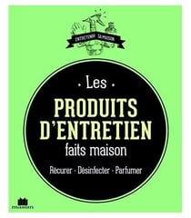 Les produits d'entretien faits maison - récurer, désinfecter, parfumer