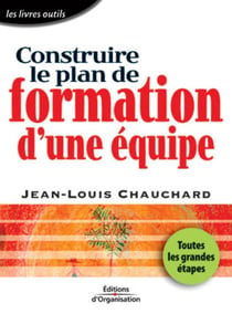 Construire le plan de formation d'une équipe : Toutes les grandes étapes - Les livres outils