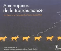 Aux origines de la transhumance : Les Alpes et la vie pastorale d'hier à aujourd'hui