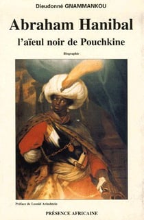Abraham hanibal l'aïeul noir de pouchkine