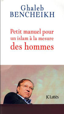 Petit manuel pour un Islam à la mesure des hommes