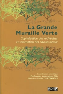 La grande muraille verte - capitalisation des recherches et valorisation des savoirs locaux