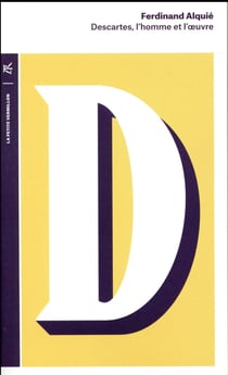 Descartes, l'homme et l'oeuvre