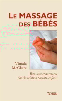 Le massage des bébés - bien-être et harmonie dans la relation parents-enfants