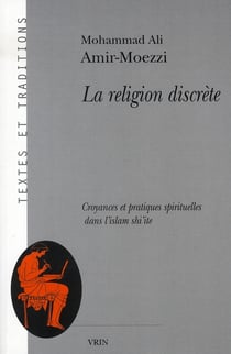 La religion discrète - croyances et pratiques spirituelles dans l'islam shi'ite