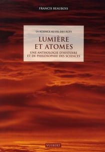 La science au fil des âges t.2 : lumière et atomes
