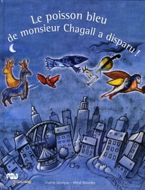 Le poisson bleu de monsieur Chagall a disparu !