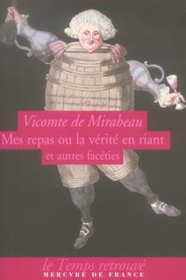 Mes repas ou la vérité en riant du Vicomte de Mirabeau
