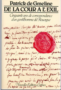 De la cour à l'exil - cinquante ans de correspondance d'un gentilhomme du rouergue
