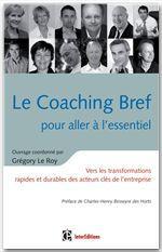 Le coaching bref pour aller à l'essentiel - vers les transformations rapides et durables des acteurs clés de l'entreprise