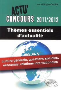 Actu'concours : thèmes essentiels d'actualité (2011-2012)