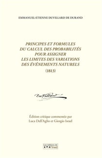 Principes et formules de calcul des probabilités pour assigner les limites des variations des évènements naturels (1813)