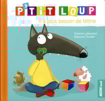P'tit Loup n'a plus besoin de tétine