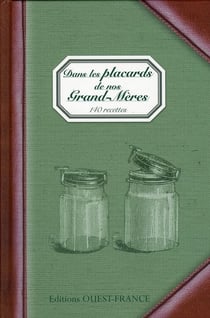 Dans les placards de nos grand-mères : 140 recettes