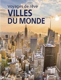 Voyages de rêve : Villes du monde