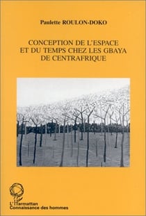 Conception de l'espace et du temps chez les Gbaya de Centrafrique