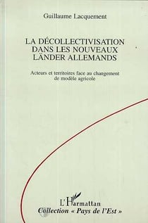 La decollectivatisation dans les nouveaux lander allemands - acteurs et territoires face au changeme