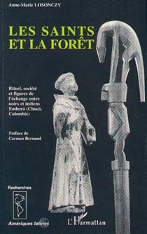 Les saints et la forêt - rituel, société et figures de l'échange entre noirs et indiens Embera (Choco, Colombie)