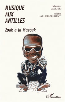 MUSIQUE AUX ANTILLES : Zouk à la mazouk