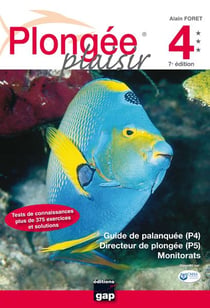 Plongée plaisir niveau 4 - guide de palanquée (p4) - directeur de plongée (p5) - monitorats (7e édition)