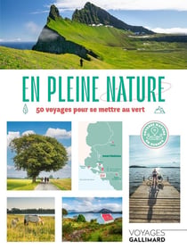 En pleine nature : 50 voyages pour se mettre au vert