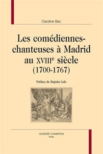 Les comédiennes-chanteuses à madrid au xviiie siècle