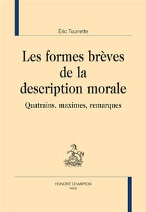 Les formes brèves de la description morale - quatrains, maximes, remarques